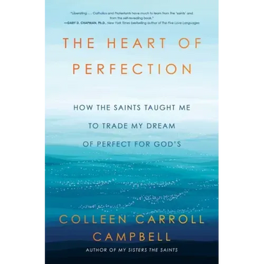 The Heart of Perfection: How the Saints Taught Me to Trade My Dream of Perfect for God's