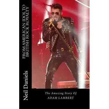 From American Idol To British Rock Royalty - The Amazing Story Of Adam Lambert
