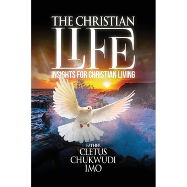 The Christian Life: Insights for Christian Living