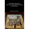 The White Indian Boy: The Story of Uncle Nick Among the Shoshones