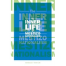 The Inner Life of Mestizo Nationalism