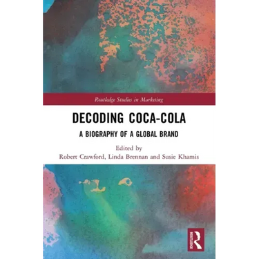 Decoding Coca-Cola: A Biography of a Global Brand