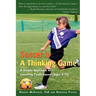 Soccer is a Thinking Game: A Simple Approach to Coaching Youth Soccer (Ages 5-12)
