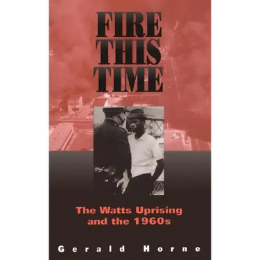 Fire This Time: The Watts Uprising and the 1960s