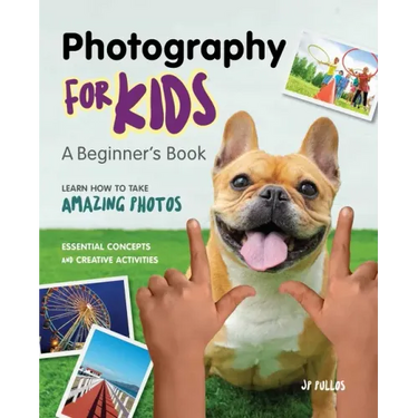 Photography for Kids: A Beginner's Book