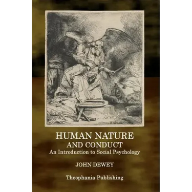 Human Nature and Conduct: An Introduction to Social Psychology