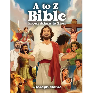 A to Z Bible: From Adam to Zion