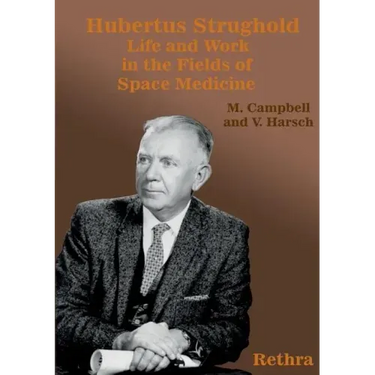 Hubertus Strughold: Life and Work in the Fields of Space Medicine