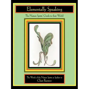Elementally Speaking: The Nature Spirits' Guide to Their World