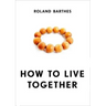 How to Live Together: Novelistic Simulations of Some Everyday Spaces