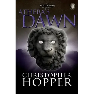 Athera's Dawn: The White Lion Chronciles, Book 3