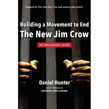 Building a Movement to End the New Jim Crow: an organizing guide