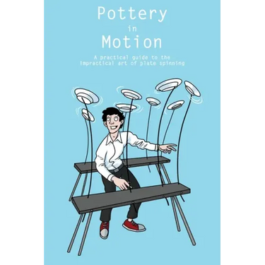 Pottery in Motion: A practical guide to the impractical art of plate spinning