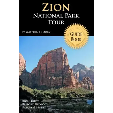 Zion National Park Tour Guide Book: Your Personal Tour Guide For Zion Travel Adventure!