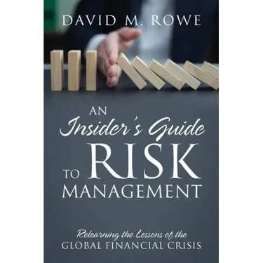 An Insider's Guide to Risk Management: Relearning the Lessons of the Global Financial Crisis