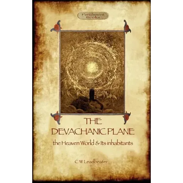 The Devachanic Plane: the Heaven World & Its Inhabitants