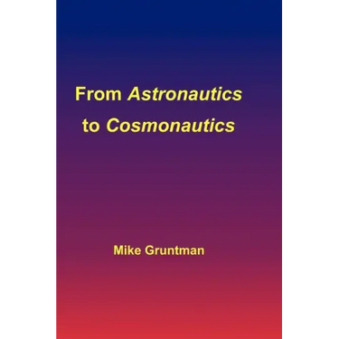 From Astronautics to Cosmonautics
