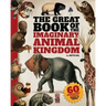 The Great Book of the Imaginary Animal Kingdom: 60 imaginary animals ready to frame