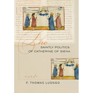 The Saintly Politics of Catherine of Siena