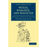 Witch, Warlock, and Magician: Historical Sketches of Magic and Witchcraft in England and Scotland