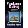 Visualizing Is Realizing: What You See Is What You Get