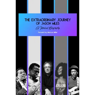 The Extraordinary Journey of Jason Miles: A musical biography