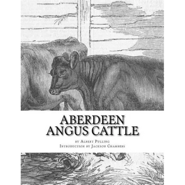 Aberdeen Angus Cattle: Notes on Fashion and an Account of Some Leading Herds
