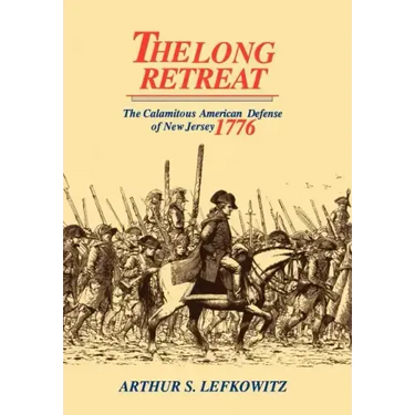 The Long Retreat: The Calamitous Defense of New Jersey, 1776