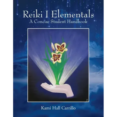 Reiki I Elementals: A Concise Student Handbook