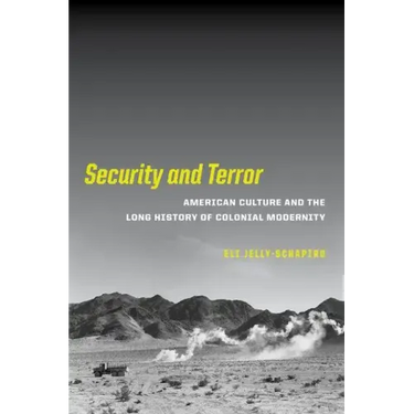 Security and Terror: American Culture and the Long History of Colonial Modernity