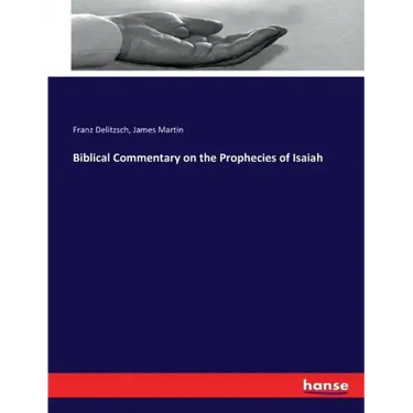 Biblical Commentary on the Prophecies of Isaiah