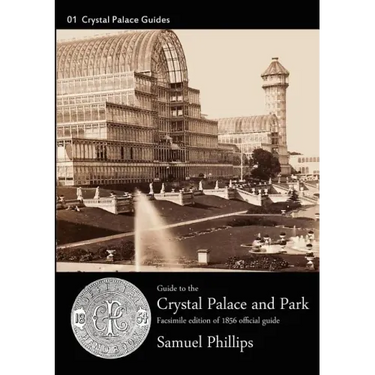 Guide to the Crystal Palace and Park: 1856 Edition. Facsimile