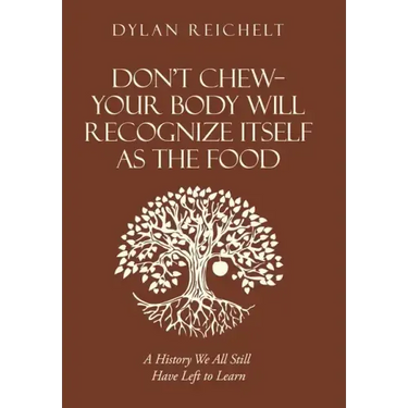 Don't Chew-Your Body Will Recognize Itself as the Food: A History We All Still Have Left to Learn