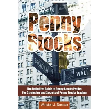 Penny Stocks: The Definitive Guide to Penny Stocks Profits - Top Strategies and Secrets of Penny Stocks Trading