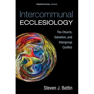 Intercommunal Ecclesiology: The Church, Salvation, and Intergroup Conflict