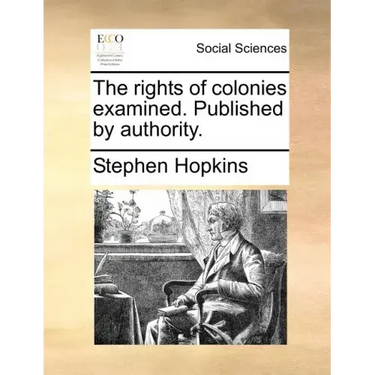 The Rights of Colonies Examined. Published by Authority.
