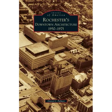 Rochester's Downtown Architecture: 1950-1975