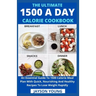 The Ultimate 1500 A Day Calorie Cookbook: An Essential Guide To 1500 Calorie Meal Plan With Quick, Nourishing And Healthy Recipes To Lose Weight Rapid