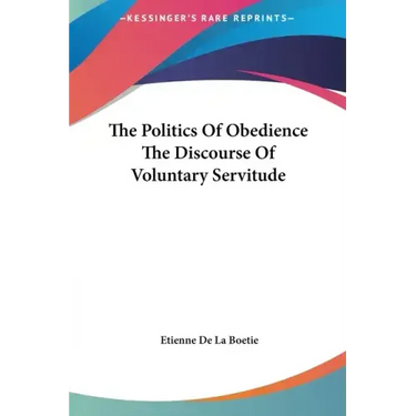 The Politics of Obedience the Discourse of Voluntary Servitude