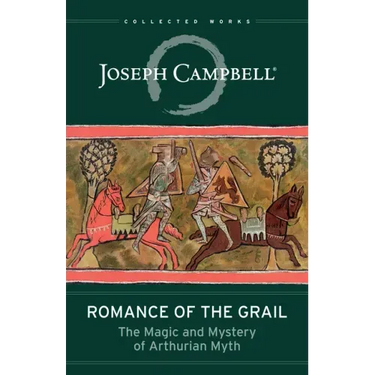 Romance of the Grail: The Magic and Mystery of Arthurian Myth