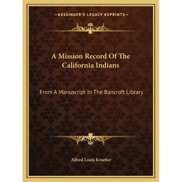A Mission Record of the California Indians: From a Manuscript in the Bancroft Library