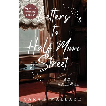 Letters to Half Moon Street: A Queer Historical Romance - Dyslexia Friendly Version