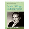 Martin Heidegger on Being Human: An Introduction to Sein Und Zeit