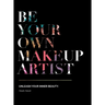 Be Your Own Makeup Artist: Unleash Your Inner Beauty