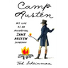 Camp Austen: My Life as an Accidental Jane Austen Superfan