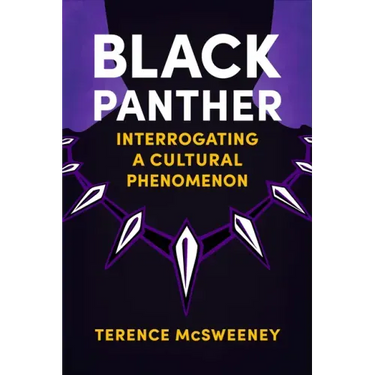 Black Panther: Interrogating a Cultural Phenomenon