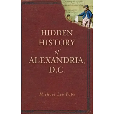 Hidden History of Alexandria, D.C.
