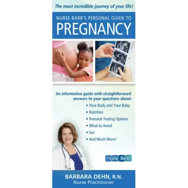 Nurse Barb's Personal Guide to Pregnancy: The Most Incredible Journey of Your Life!