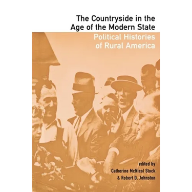 The Countryside in the Age of the Modern State: Political Histories of Rural America