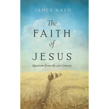 The Faith of Jesus: Questions from the 21st Century